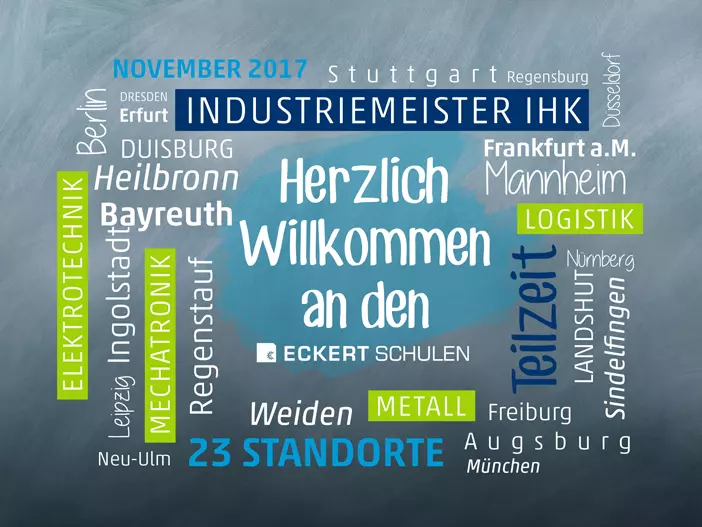 Gebucht - gelernt - gemeistert: 23 Standorte - 6 Bundesländer - 5 Fachrichtungen: Am 04. November 2017 fiel an den Eckert Schulen der Startschuss zur Teilzeit-Weiterbildung zum Industriemeister IHK.