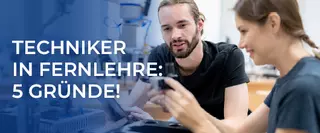 Headerbild 5 Gruende fuer eine Techniker-Weiterbildung in Fernlehre