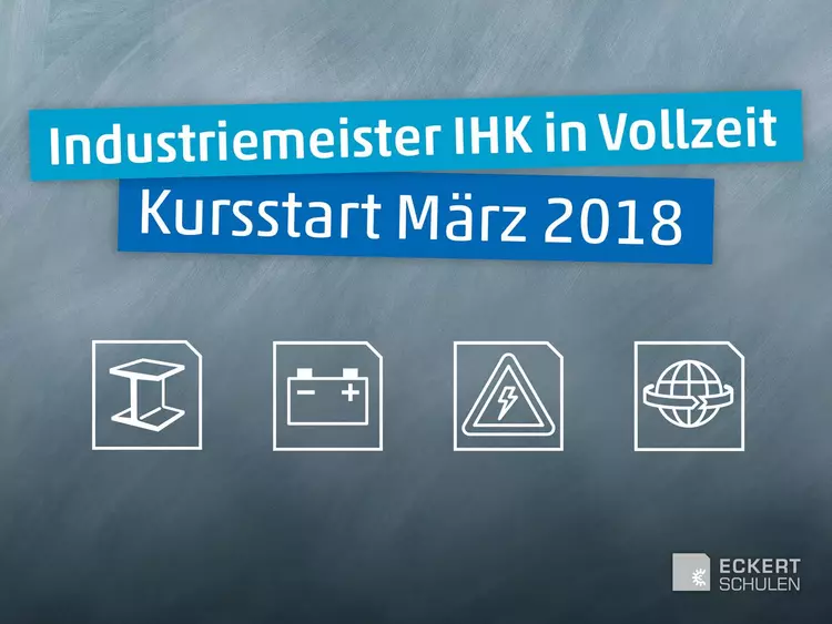 Ein Meister fällt nicht vom Himmel – doch die Eckert Schulen bilden sie aus: Großer Kursstart der geprüften Industriemeister IHK zum 05. März 2018 an insgesamt 17 Standorten. Ein Meister fällt nicht vom Himmel – doch die Eckert Schulen bilden sie aus: Großer Kursstart der geprüften Industriemeister IHK zum 05. März 2018 an insgesamt 17 Standorten.