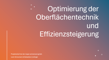 Vorschauslide Projektarbeit mit Text Optimierung der Oberflächentechnik und Effizienzsteigerung